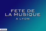 Fête de la Musique 2025 à Lyon : Les concerts du 21 juin
