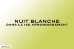 Nuit Blanche 2025 : Le programme dans le 12e arrondissement