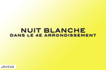 Nuit Blanche 2025 : Le programme dans le 4e arrondissement